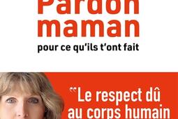 Pardon maman : pour ce qu'ils t'ont fait.jpg