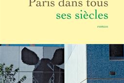 Paris dans tous ses siecles_Grasset_9782246837206.jpg