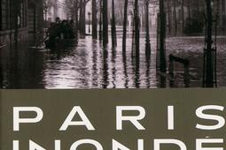 Paris inonde  la grande crue de 1910_Ed du Mecene.jpg