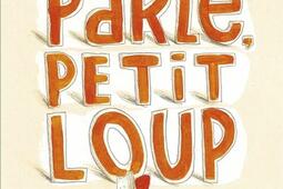 Parle Petit Loup_editions les 400 coups_9782898153396.jpg