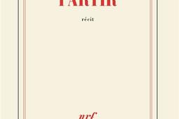 Partir  recit_Gallimard_9782073138101.jpg