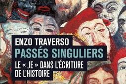 Passés singuliers : «je» dans l'écriture de l'histoire.jpg