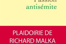 Passion antisemite_Grasset_9782246830832.jpg