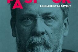 Pasteur : l'homme et le savant.jpg