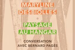 Paysage au hangar  conversation avec Bernard Pages_Sabine Wespieser editeur_9782848055220.jpg