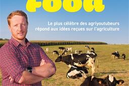 Peace & food : le plus célèbre des agriyoutubeurs répond aux idées reçues sur l'agriculture.jpg