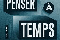 Penser a temps  faire face a lemprise numeriq_lEchappee_9782373091816.jpg