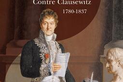 Penser et écrire la guerre : contre Clausewitz, 1780-1837.jpg