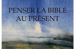 Penser la Bible au present_les Provinciales_9782912833945.jpg