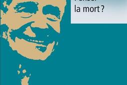 Penser la mort _Liana Levi_9791034908981.jpg