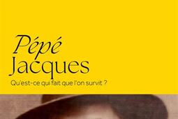 Pepe Jacques  questce qui fait que lon survi_R Laffont_9782221279274.jpg