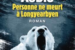 Personne ne meurt a Longyearbyen_Albin Michel_9782226484864.jpg