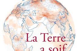 Petit précis de mondialisation. Vol. 7. La Terre a soif.jpg