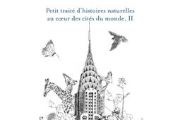 Petit traité d'histoires naturelles au coeur des cités du monde. Vol. 2. Chlorophylle & bêtes de villes.jpg