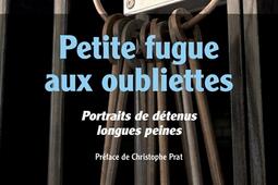 Petite fugue aux oubliettes : portraits de détenus longues peines.jpg