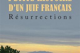Petite histoire d'un Juif français : résurrections.jpg