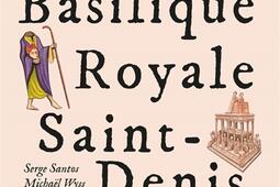 Petite histoire de la basilique royale SaintDenis_Editions du patrimoine_9782757708637.jpg