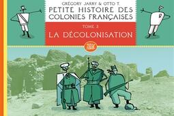 Petite histoire des colonies françaises. Vol. 3. La décolonisation.jpg