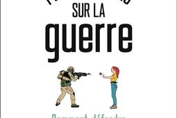 Petites lecons sur la guerre  comment defendre _Autrement_9782080477965.jpg