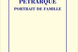 Petrarque  portrait de famille_Minuit_9782707357922.jpg