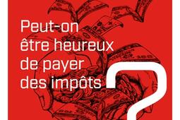 Peuton etre heureux de payer des impots _PUF_9782130858539.jpg