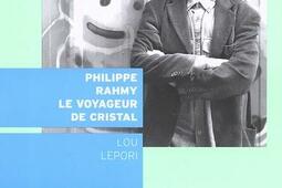 Philippe Rahmy : le voyageur de cristal.jpg