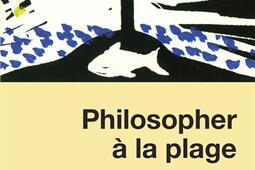 Philosopher a la plage_Le  Relie_9782354903442.jpg