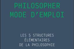 Philosopher mode demploi  les 5 structures ele_Armand Colin_9782200638191.jpg