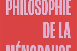 Philosophie de la menopause_Flammarion_9782080164476.jpg