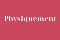 Physiquement_Julliard_9782260057147.jpg