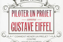 Piloter un projet comme Gustave Eiffel : comment mener un projet contre vents et marées.jpg