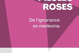 Pilules roses : de l'ignorance en médecine.jpg