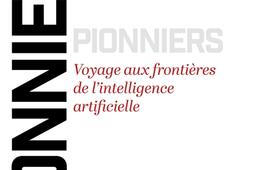 Pionniers  voyage aux frontieres de lintelligen_Grasset_9782246841067.jpg