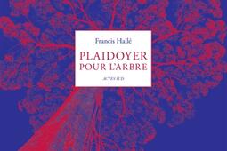 Plaidoyer pour larbre_Actes Sud_9782330193768.jpg