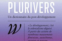 Plurivers : un dictionnaire du post-développement.jpg