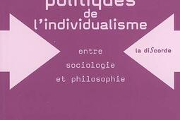 Politiques de l'individualisme, entre sociologie et philosophie politique.jpg