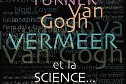 Pollock, Turner, Van Gogh, Vermeer et la science....jpg