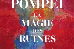 Pompei la magie des ruines  un voyage dans les _Alisio_9782379354212.jpg