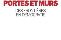 Portes et murs : des frontières en démocratie.jpg