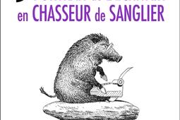 Portrait de l'écrivain en chasseur de sanglier.jpg