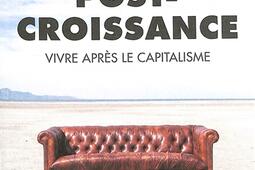 Postcroissance  vivre apres le capitalisme_Actes Sud_9782330185558.jpg