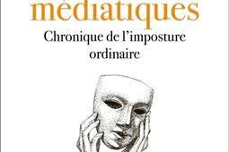 Postures médiatiques : chronique de l'imposture ordinaire.jpg