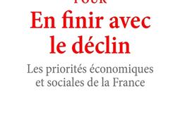 Pour en finir avec le déclin : les priorités économiques et sociales de la France.jpg