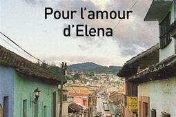 Pour l'amour d'Elena : roman (inspiré d'une histoire vraie).jpg
