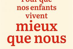 Pour que nos enfants vivent mieux que nous_Ed de lAube_9782815974332.jpg