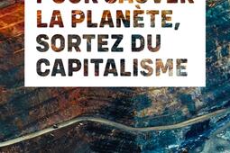 Pour sauver la planète, sortez du capitalisme.jpg