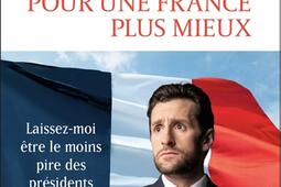 Pour une France plus mieux  laissezmoi etre le moins pire des presidents_Flammarion.jpg