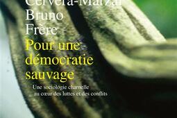 Pour une democratie sauvage  une sociologie char_La Decouverte_9782348075919.jpg