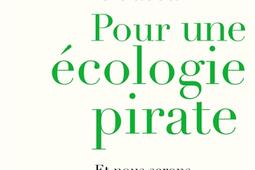 Pour une ecologie pirate  et nous serons libres_La Decouverte_9782348075445.jpg