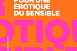 Pour une erotique du sensible_La Decouverte_9782348085239.jpg